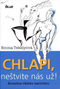 Chlapi nestvite nas uz